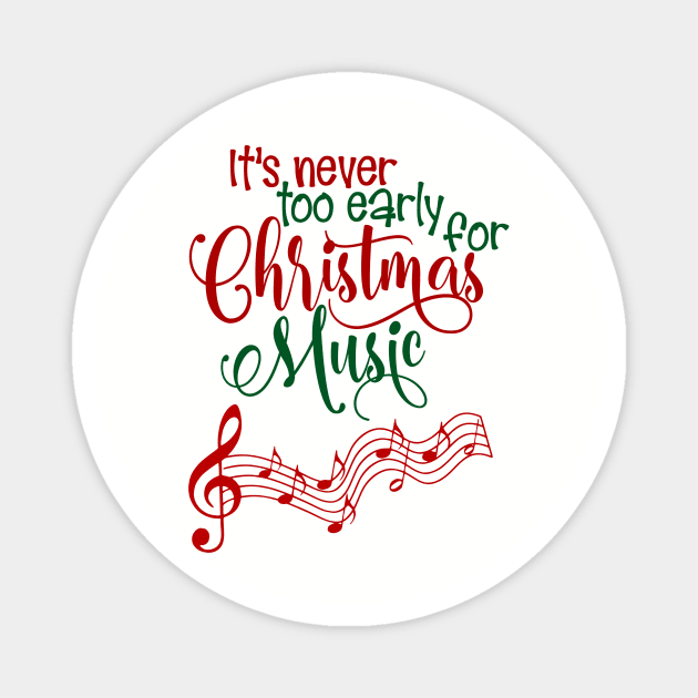 Funny It's Never To Early For Christmas Music Magnet by CoastalDesignStudios